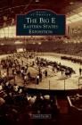 The Big E: Eastern States Exposition By David Cecchi Cover Image
