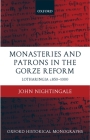 Monasteries and Patrons in the Gorze Reform: Lotharingia C.850-1000 (Oxford Historical Monographs) Cover Image