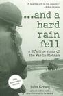 ...and a hard rain fell: A GI's True Story of the War in Vietnam Cover Image