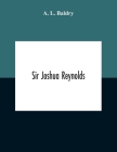 Sir Joshua Reynolds By A. L. Baldry Cover Image