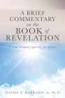 A Brief Commentary on the Book of Revelation: A study designed especially for Seniors Cover Image