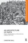 An Architecture of Parts: Architects, Building Workers and Industrialisation in Britain 1940 - 1970 (Routledge Research in Architecture) By Christine Wall Cover Image