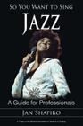 So You Want to Sing Jazz: A Guide for Professionals Cover Image