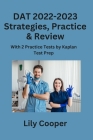 DAT 2022-2023 Strategies, Practice & Review: With 2 Practice Tests by Kaplan Test Prep By Lily Cooper Cover Image