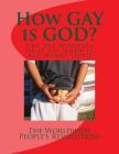 How GAY is GOD?: (Oh the Wonders of it all when it ALL Hangs Out!) Cover Image