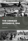 The Crimean Offensive, 1944: The Russian Battle for the Crimea (Casemate Illustrated) Cover Image