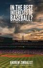 In the Best Interests of Baseball?: Governing the National Pastime By Andrew Zimbalist Cover Image