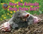 How Do Animals Help Make Soil? By Ellen Lawrence Cover Image