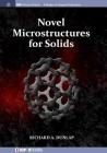 Novel Microstructures for Solids (Iop Concise Physics) Cover Image