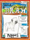 Teach Yourself to Draw - Puppies: For Artists and Animals Lovers of All Ages By Anna Miriam Brown Cover Image