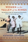 Women in the Valley of the Kings: The Untold Story of Women Egyptologists in the Gilded Age Cover Image