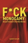 F*CK Monogamy: Sexual Freedom is the New Normal. Cover Image