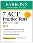 7 ACT Practice Tests Premium, 2023 + Online Practice (Barron's Test Prep) By Patsy J. Prince, M.Ed., James D. Giovannini Cover Image