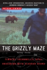 The Grizzly Maze: Timothy Treadwell's Fatal Obsession with Alaskan Bears Cover Image