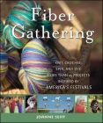 Fiber Gathering: Knit, Crochet, Spin, and Dye More Than 20 Projects Inspired by America's Festivals By Joanne Seiff Cover Image