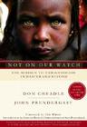 Not on Our Watch: The Mission to End Genocide in Darfur and Beyond Cover Image