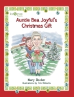 Auntie Bea Joyful's Christmas Gift By Mary Becker Cover Image