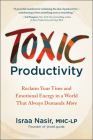 Toxic Productivity: Reclaim Your Time and Emotional Energy in a World That Always Demands More By Israa Nasir Cover Image