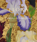 Flora: Paintings by Janet Alling By Janet Alling Cover Image