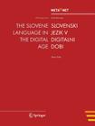 The Slovene Language in the Digital Age (White Paper) By Georg Rehm (Editor), Hans Uszkoreit (Editor) Cover Image