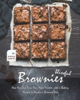Blissful Brownies: Now You Can Turn Your Home Kitchen into a Bakery - Recipes to Become a Brownie Boss By Nadia Santa Cover Image