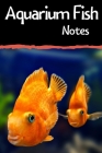 Aquarium Fish Notes: Customized Fish Keeper Maintenance Tracker For All Your Aquarium Needs. Great For Logging Water Testing, Water Changes By Fishcraze Books Cover Image
