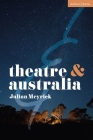 Theatre and Australia By Julian Meyrick, Dan Rebellato (Editor), Jen Harvie (Editor) Cover Image