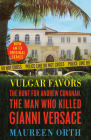 Vulgar Favors: The Assassination of Gianni Versace By Maureen Orth Cover Image