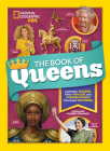The Book of Queens: Legendary Leaders, Fierce Females, and Wonder Women Who Ruled the World By Stephanie Warren Drimmer Cover Image