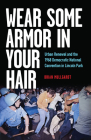 Wear Some Armor in Your Hair: Urban Renewal and the 1968 Democratic National Convention in Lincoln Park Cover Image