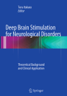 Deep Brain Stimulation for Neurological Disorders: Theoretical Background and Clinical Application By Toru Itakura (Editor) Cover Image