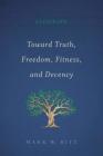 Flourish: Toward Truth, Freedom, Fitness, and Decency: Book I of the Flourish Series By Mark W. Bitz Cover Image