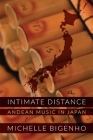 Intimate Distance: Andean Music in Japan By Michelle Bigenho Cover Image