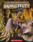 What If You Had Animal Feet? By Sandra Markle, Howard McWilliam Cover Image