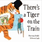 There's a Tiger on the Train By Mariesa Dulak, Rebecca Cobb (Illustrator) Cover Image