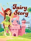 Color My Own Fairy Story: An Immersive, Customizable Coloring Book for Kids (That Rhymes!) By Brian C. Hailes Cover Image