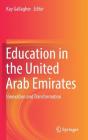 Education in the United Arab Emirates: Innovation and Transformation By Kay Gallagher (Editor) Cover Image