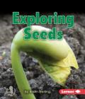 Exploring Seeds (First Step Nonfiction -- Let's Look at Plants) By Kristin Sterling Cover Image