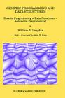 Genetic Programming and Data Structures: Genetic Programming + Data Structures = Automatic Programming! By William B. Langdon Cover Image