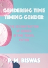 Gendering Time, Timing Gender: The Deconstruction of Gender in Time Travel Fiction By Pooja Mittal Biswas Cover Image