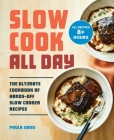 Slow Cook All Day: The Ultimate Cookbook of Hands-Off Slow Cooker Recipes By Paula Jones Cover Image