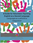 A Guide for Volunteers Teaching English as a Second Language By Lana Johnston (Developed by) Cover Image
