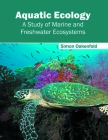 Aquatic Ecology: A Study of Marine and Freshwater Ecosystems By Simon Oakenfold (Editor) Cover Image