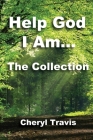 Help God, I Am - The Collection By Cheryl Travis Cover Image