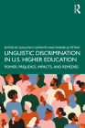 Linguistic Discrimination in Us Higher Education: Power, Prejudice, Impacts, and Remedies By Gaillynn Clements (Editor), Marnie Jo Petray (Editor) Cover Image