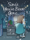 Since You've Been Gone... By J. L. Foster Cover Image
