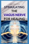 Stimulating the Vagus Nerve for Healing By Lars Peeters Cover Image