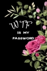 WTF Is My Password: Password Book Log Book And Internet Password organizer Alphabetical Password logbook To Protect Usernames Pocket Size Cover Image