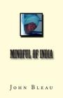 Mindful of India By John Bleau Cover Image