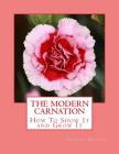 The Modern Carnation: How To Show It and Grow It Cover Image
